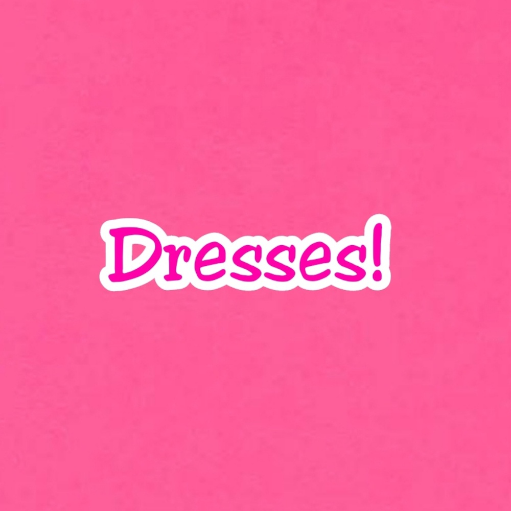 Dresses!